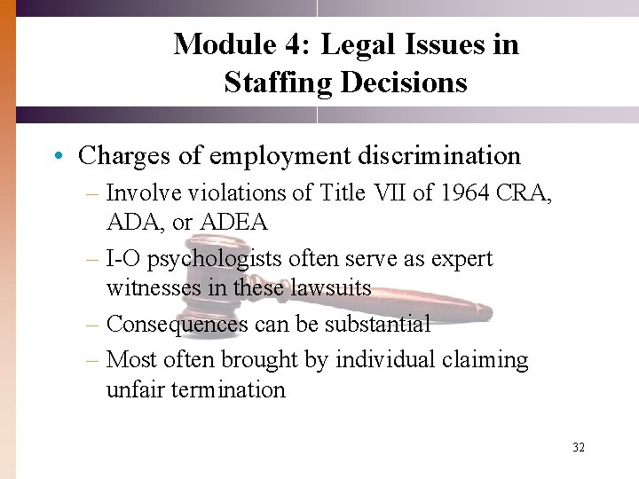 Module 4: Legal Issues in Staffing Decisions • Charges of employment discrimination – Involve Module 4: Legal Issues in Staffing Decisions • Charges of employment discrimination – Involve