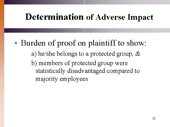 Determination of Adverse Impact • Burden of proof on plaintiff to show: a) he/she Determination of Adverse Impact • Burden of proof on plaintiff to show: a) he/she