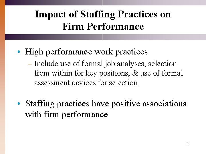 Impact of Staffing Practices on Firm Performance • High performance work practices – Include Impact of Staffing Practices on Firm Performance • High performance work practices – Include