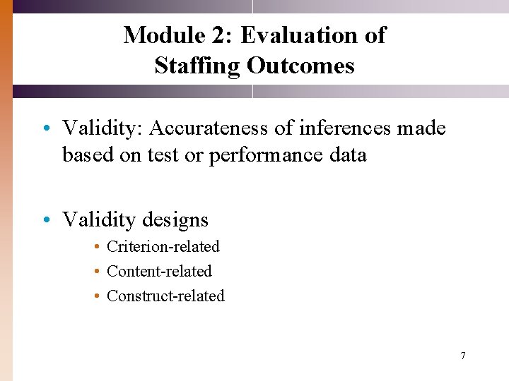 Module 2: Evaluation of Staffing Outcomes • Validity: Accurateness of inferences made based on Module 2: Evaluation of Staffing Outcomes • Validity: Accurateness of inferences made based on
