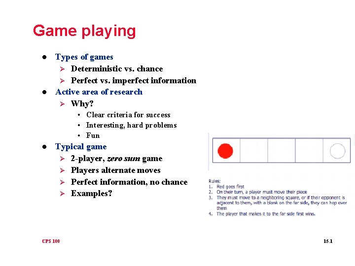 Game playing l l Types of games Ø Deterministic vs. chance Ø Perfect vs.