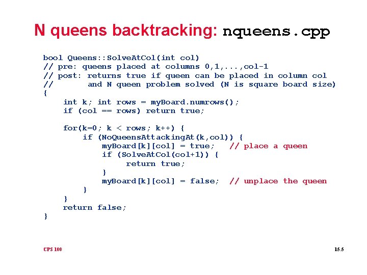 N queens backtracking: nqueens. cpp bool Queens: : Solve. At. Col(int col) // pre: