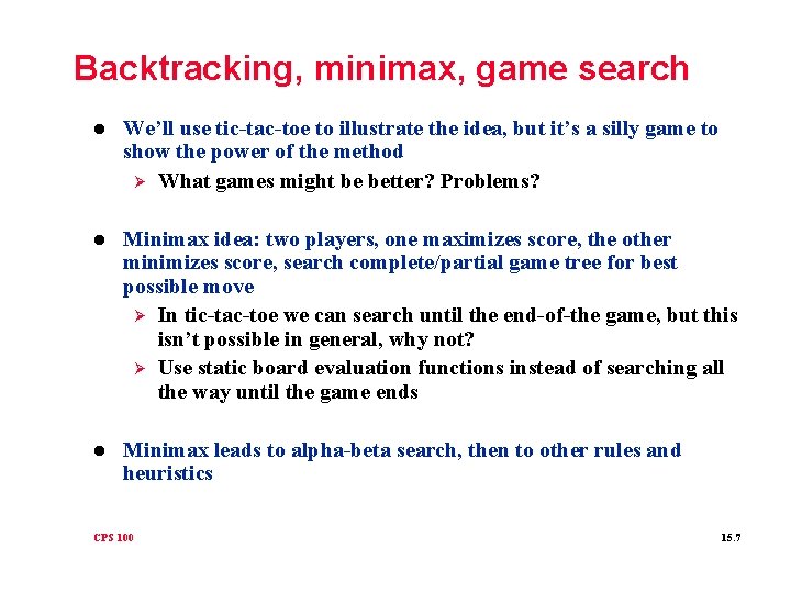 Backtracking, minimax, game search l We’ll use tic-tac-toe to illustrate the idea, but it’s