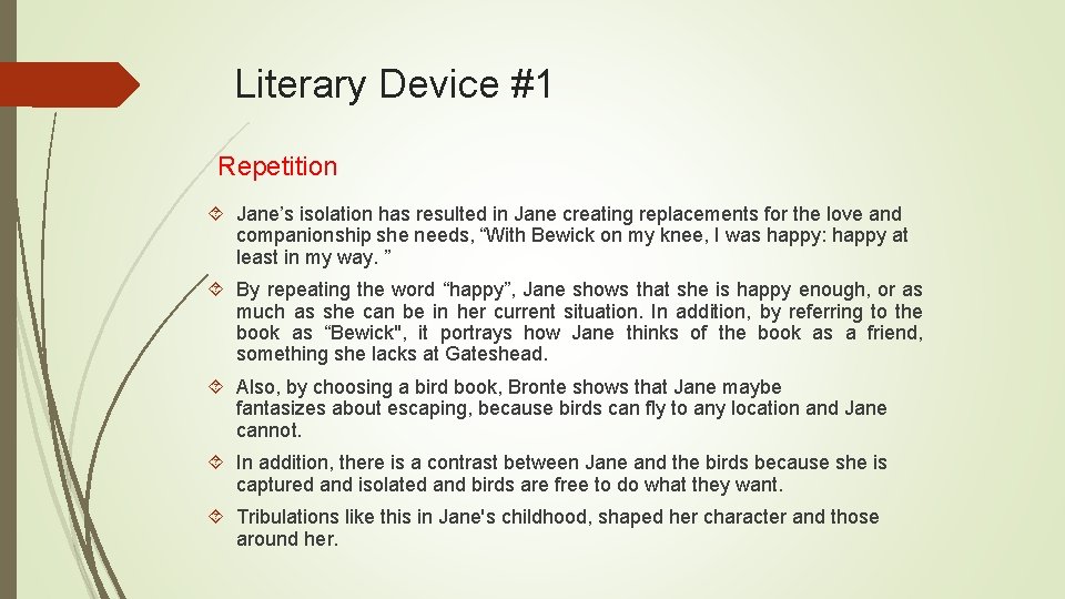 Literary Device #1 Repetition Jane’s isolation has resulted in Jane creating replacements for the