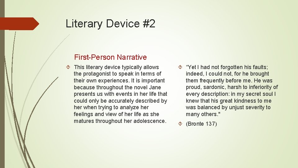 Literary Device #2 First-Person Narrative This literary device typically allows the protagonist to speak