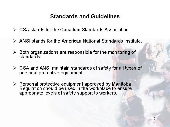 Standards and Guidelines Ø CSA stands for the Canadian Standards Association. Ø ANSI stands