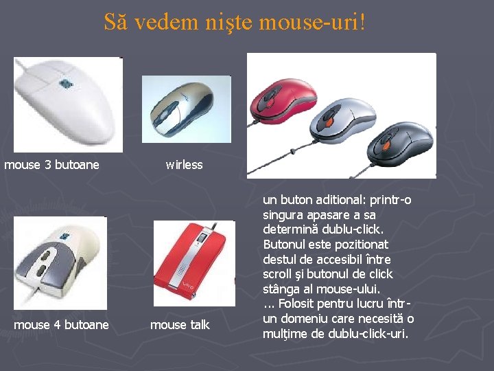 Să vedem nişte mouse-uri! mouse 3 butoane mouse 4 butoane wirless mouse talk un