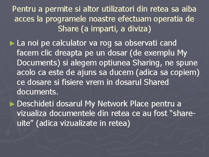 Pentru a permite si altor utilizatori din retea sa aiba acces la programele noastre