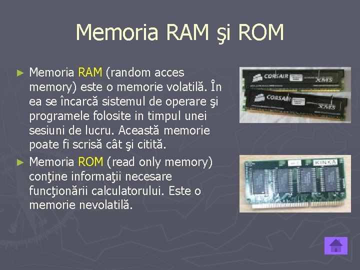 Memoria RAM şi ROM Memoria RAM (random acces memory) este o memorie volatilă. În
