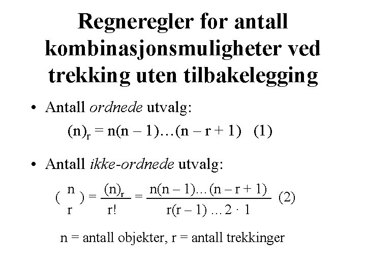 Regneregler for antall kombinasjonsmuligheter ved trekking uten tilbakelegging • Antall ordnede utvalg: (n)r =