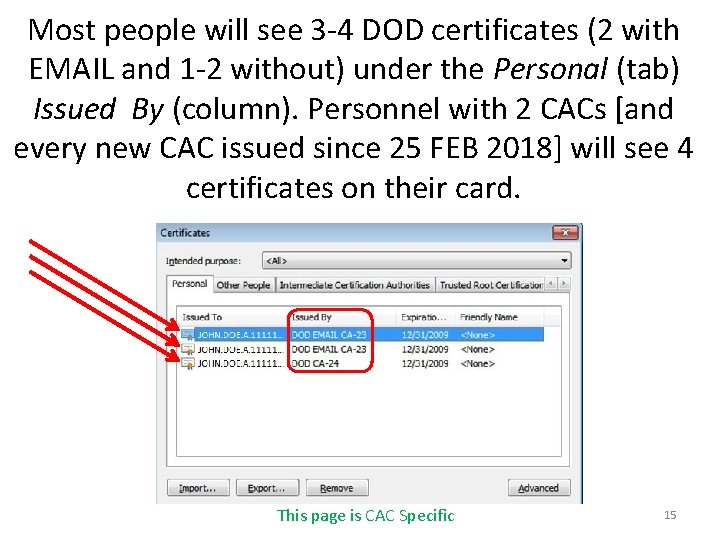 Most people will see 3 -4 DOD certificates (2 with EMAIL and 1 -2