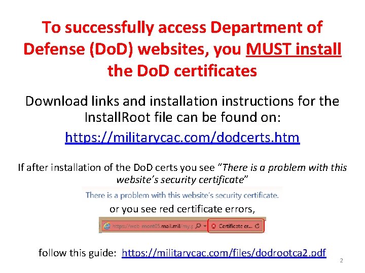 To successfully access Department of Defense (Do. D) websites, you MUST install the Do.