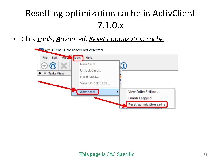 Resetting optimization cache in Activ. Client 7. 1. 0. x • Click Tools, Advanced,