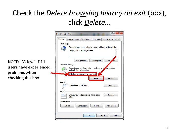 Check the Delete browsing history on exit (box), click Delete… NOTE: “A few” IE
