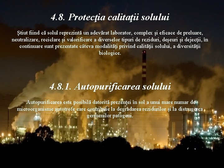 4. 8. Protecţia calitaţii solului Ştiut fiind că solul reprezintă un adevărat laborator, complex