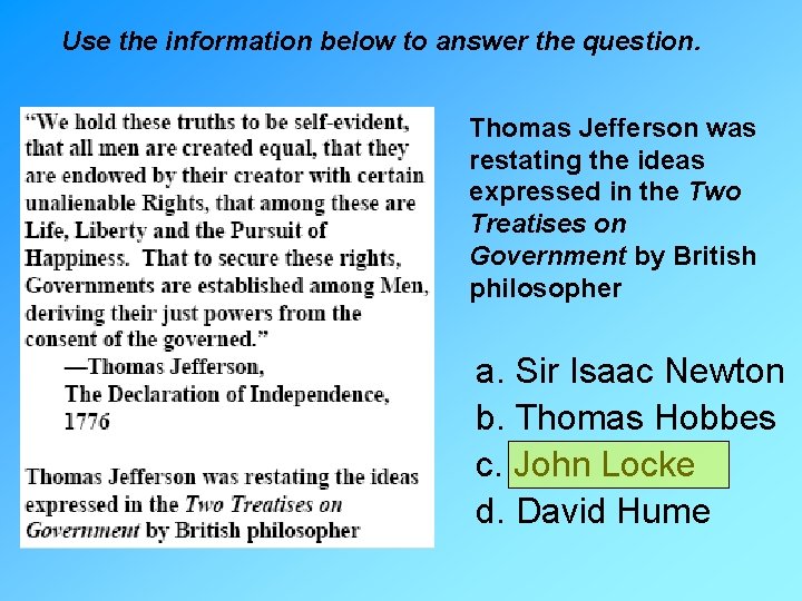 Use the information below to answer the question. Thomas Jefferson was restating the ideas