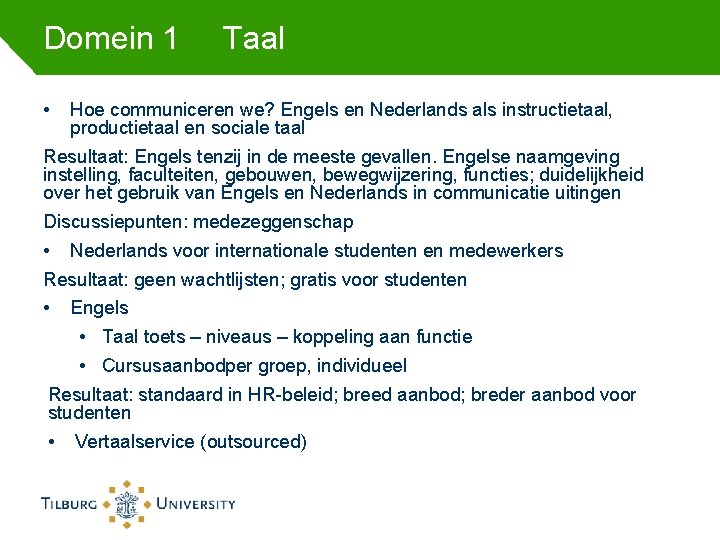 Domein 1 • Taal Hoe communiceren we? Engels en Nederlands als instructietaal, productietaal en