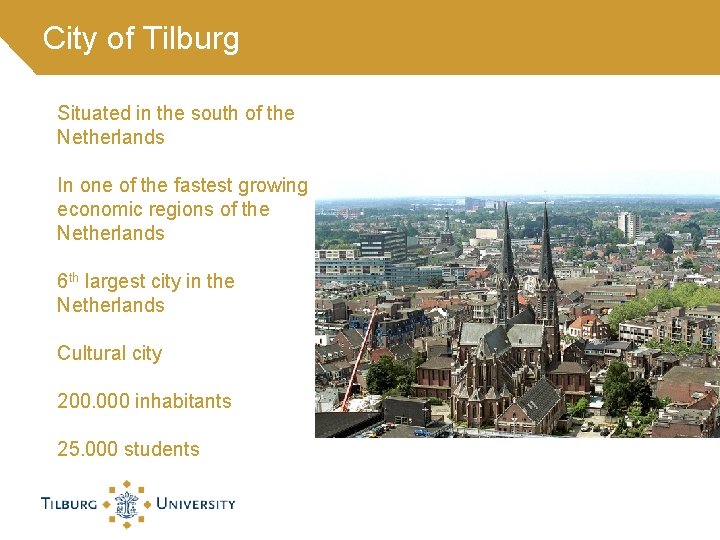 City of Tilburg Situated in the south of the Netherlands In one of the