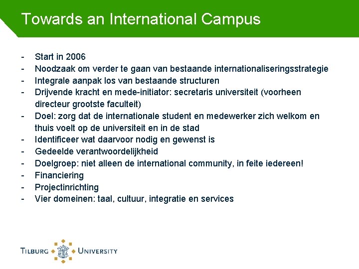 Towards an International Campus - Start in 2006 Noodzaak om verder te gaan van