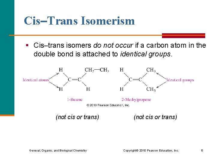 Cis–Trans Isomerism § Cis–trans isomers do not occur if a carbon atom in the