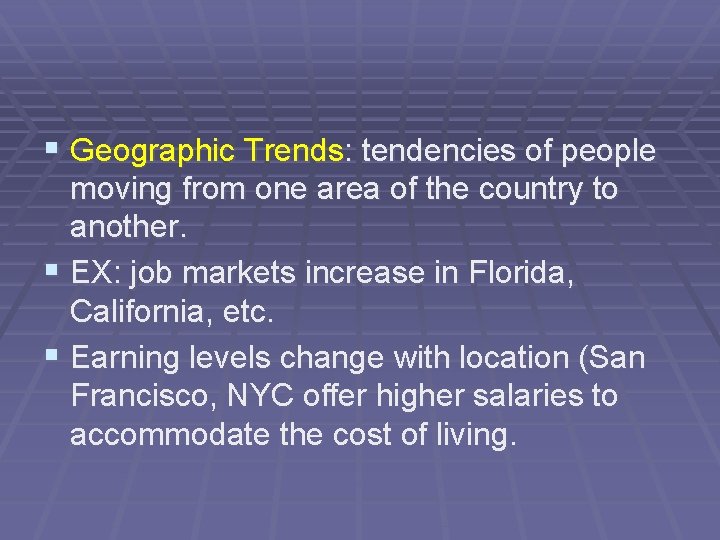 § Geographic Trends: tendencies of people moving from one area of the country to