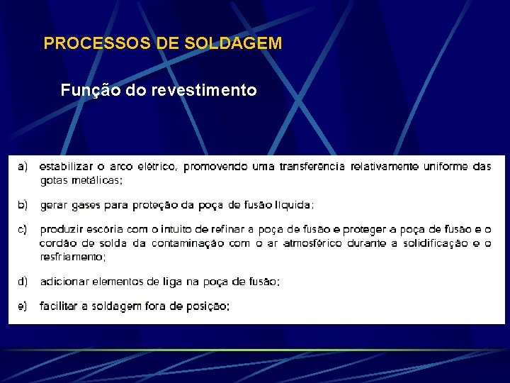 PROCESSOS DE SOLDAGEM Função do revestimento 