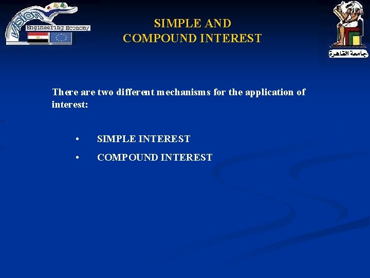 SIMPLE AND COMPOUND INTEREST There are two different mechanisms for the application of interest: