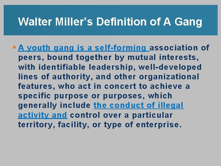 Walter Miller’s Definition of A Gang § A youth gang is a self-forming association