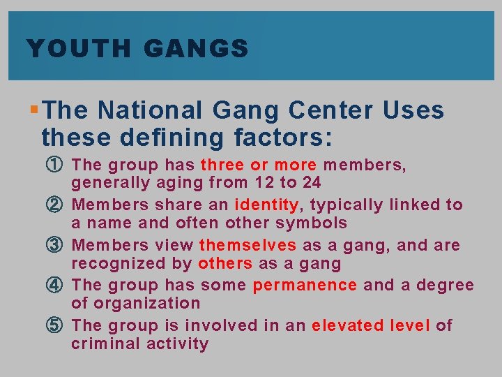 YOUTH GANGS § The National Gang Center Uses these defining factors: ① The group