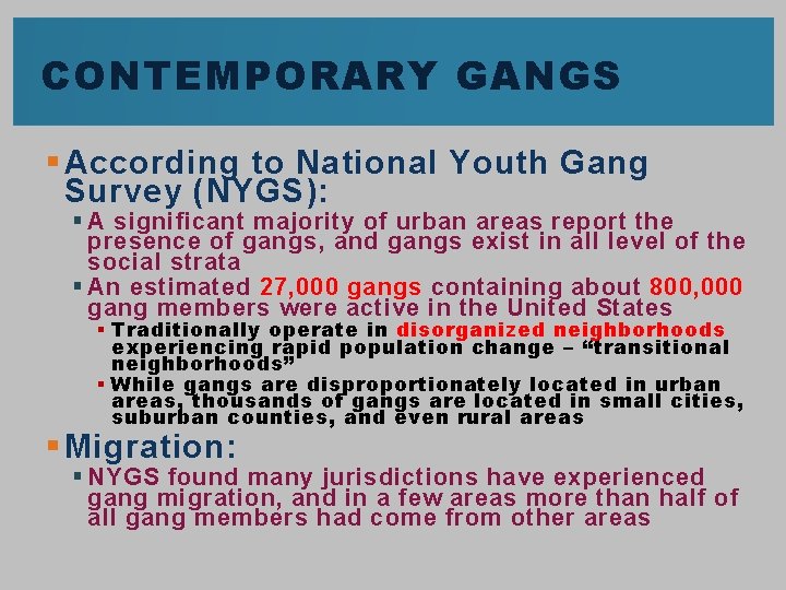 CONTEMPORARY GANGS § According to National Youth Gang Survey (NYGS): § A significant majority