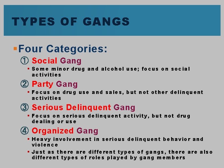 TYPES OF GANGS § Four Categories: ① Social Gang § Some minor drug and