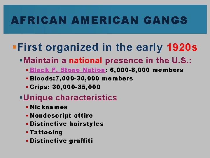 AFRICAN AMERICAN GANGS § First organized in the early 1920 s § Maintain a