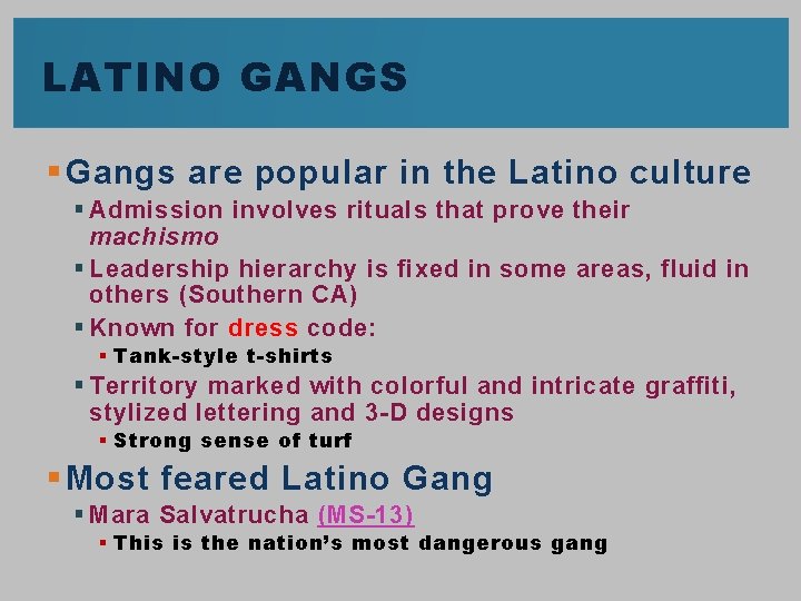 LATINO GANGS § Gangs are popular in the Latino culture § Admission involves rituals