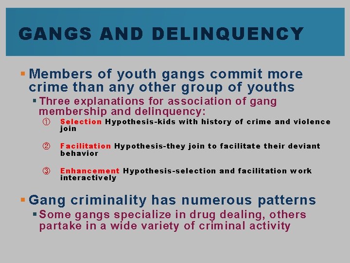 GANGS AND DELINQUENCY § Members of youth gangs commit more crime than any other