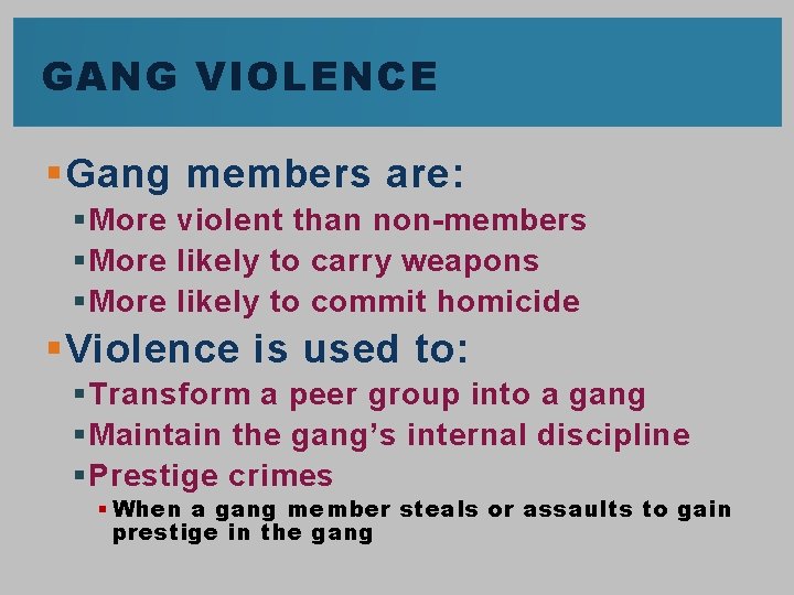 GANG VIOLENCE § Gang members are: § More violent than non-members § More likely