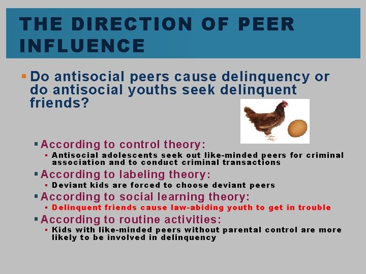 THE DIRECTION OF PEER INFLUENCE § Do antisocial peers cause delinquency or do antisocial