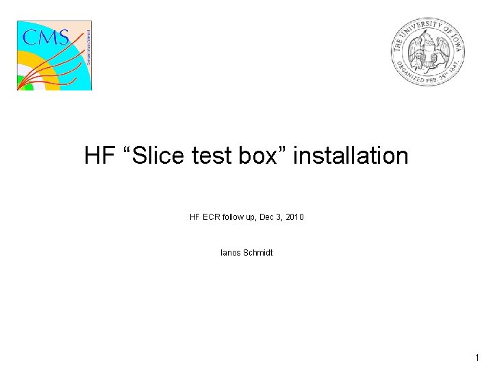 HF “Slice test box” installation HF ECR follow up, Dec 3, 2010 Ianos Schmidt