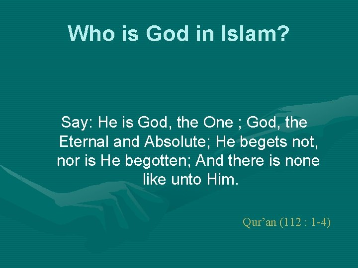 Who is God in Islam? Say: He is God, the One ; God, the