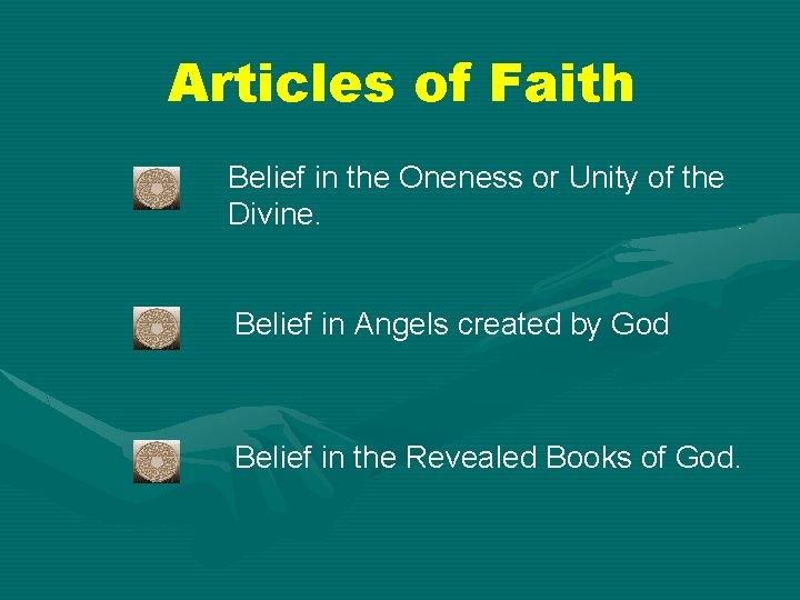 Articles of Faith Belief in the Oneness or Unity of the Divine. Belief in