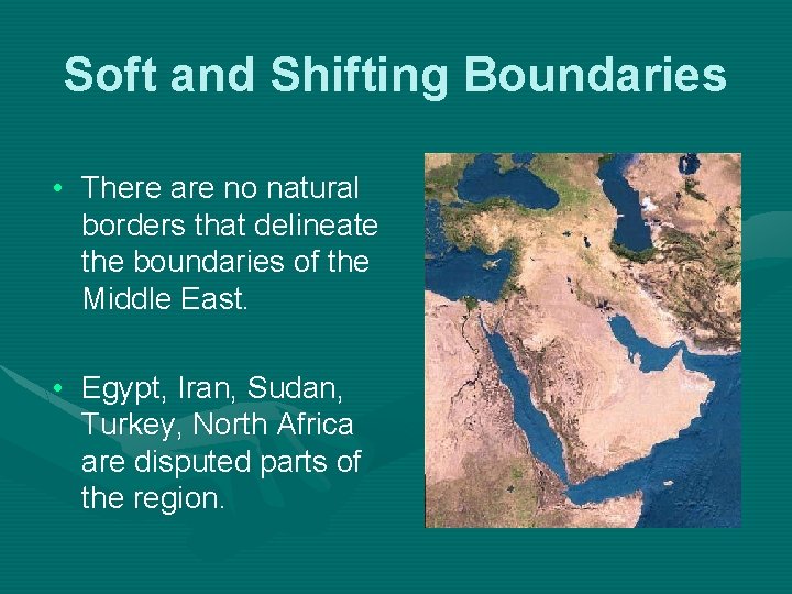 Soft and Shifting Boundaries • There are no natural borders that delineate the boundaries