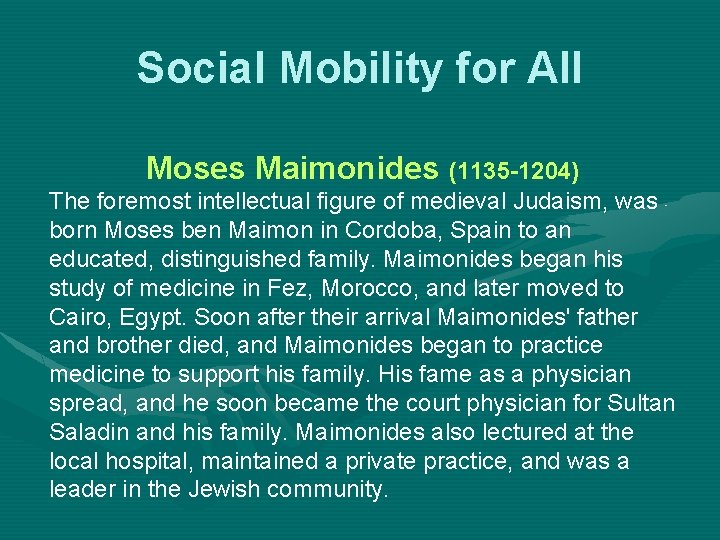 Social Mobility for All Moses Maimonides (1135 -1204) The foremost intellectual figure of medieval