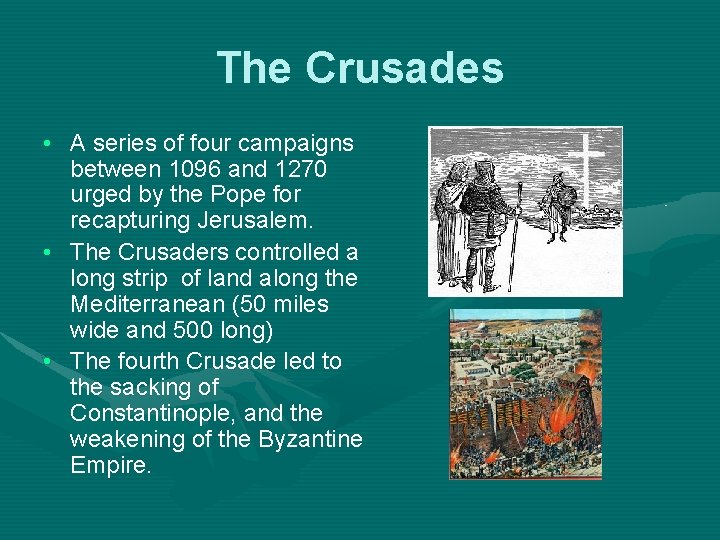 The Crusades • A series of four campaigns between 1096 and 1270 urged by
