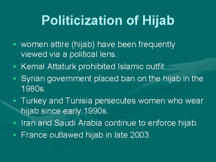 Politicization of Hijab • women attire (hijab) have been frequently viewed via a political