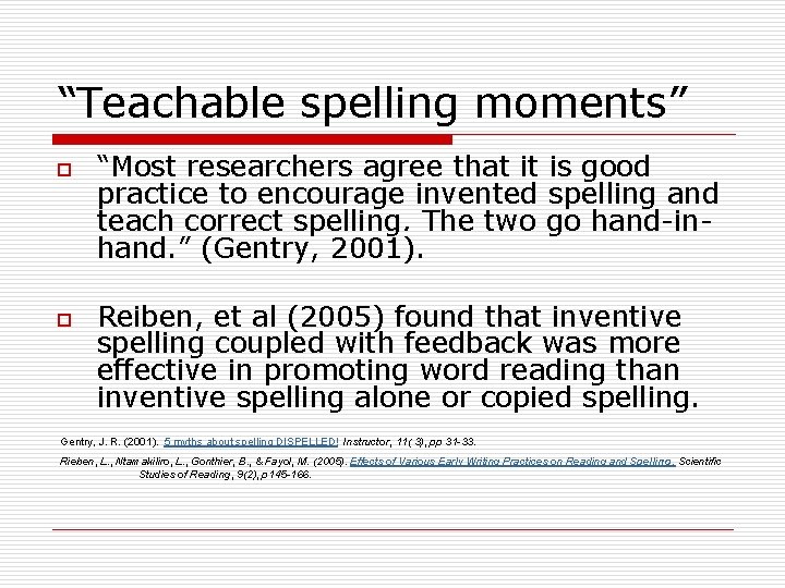 “Teachable spelling moments” o o “Most researchers agree that it is good practice to “Teachable spelling moments” o o “Most researchers agree that it is good practice to