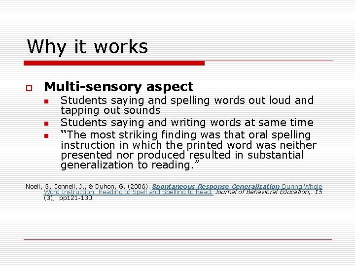 Why it works o Multi-sensory aspect n n n Students saying and spelling words Why it works o Multi-sensory aspect n n n Students saying and spelling words