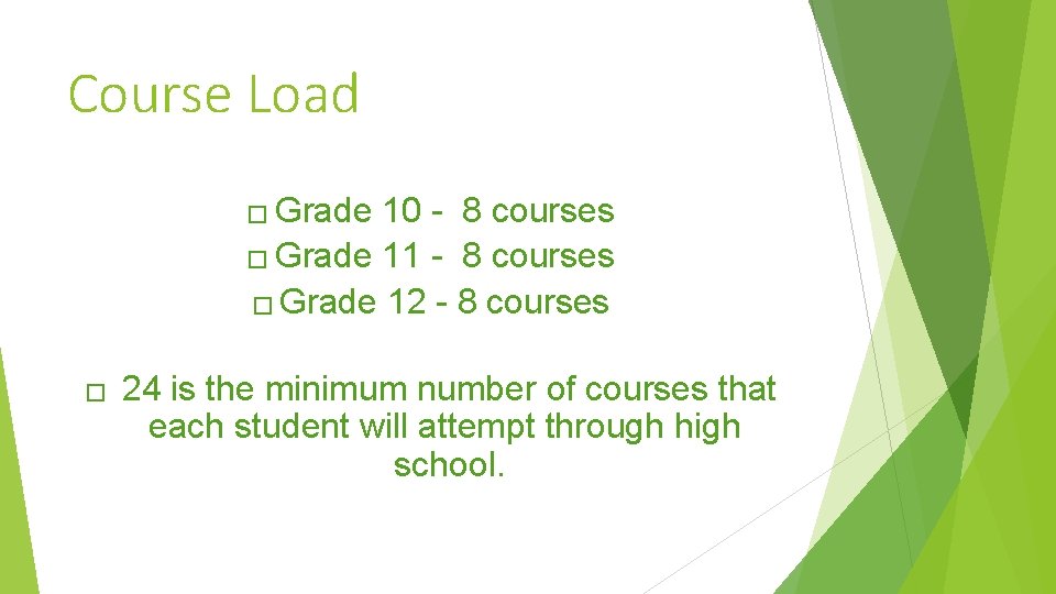 Course Load Grade 10 - 8 courses � Grade 11 - 8 courses �