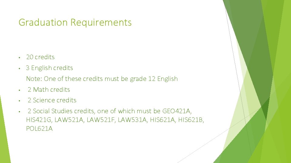 Graduation Requirements • • • 20 credits 3 English credits Note: One of these
