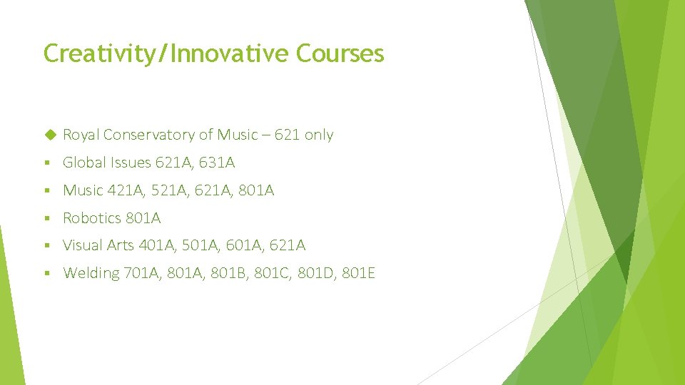 Creativity/Innovative Courses Royal Conservatory of Music – 621 only § Global Issues 621 A,