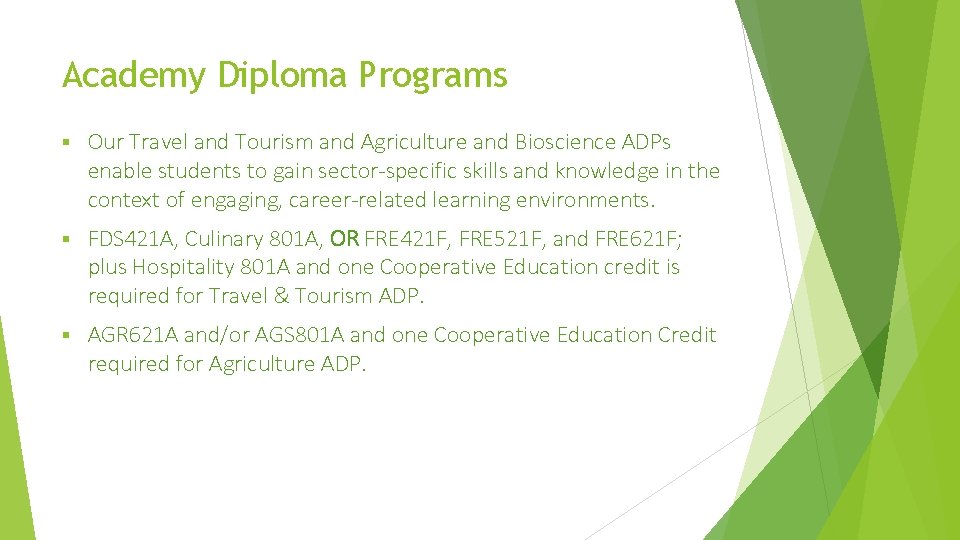 Academy Diploma Programs § Our Travel and Tourism and Agriculture and Bioscience ADPs enable