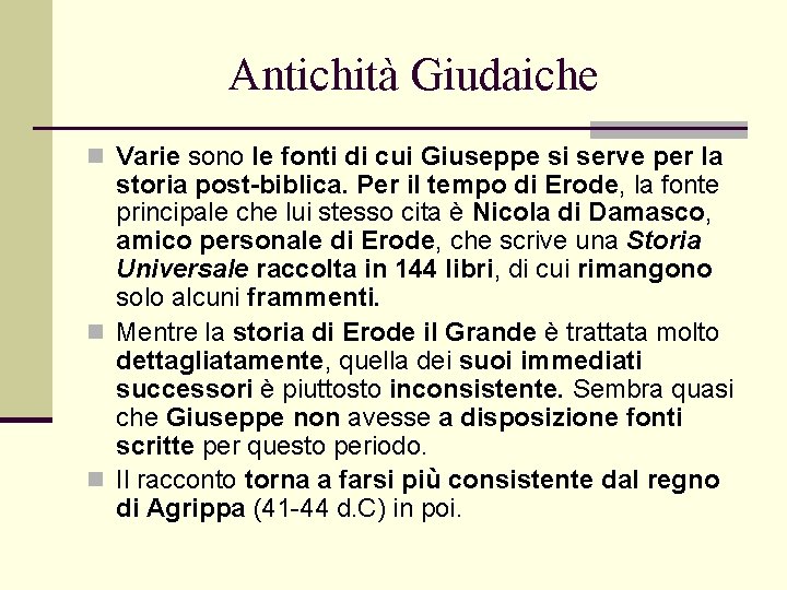 Antichità Giudaiche n Varie sono le fonti di cui Giuseppe si serve per la Antichità Giudaiche n Varie sono le fonti di cui Giuseppe si serve per la